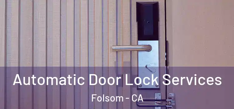  Automatic Door Lock Services Folsom - CA
