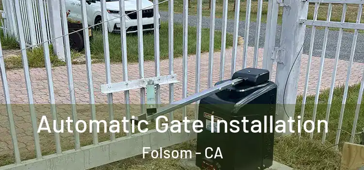 Automatic Gate Installation Folsom - CA
