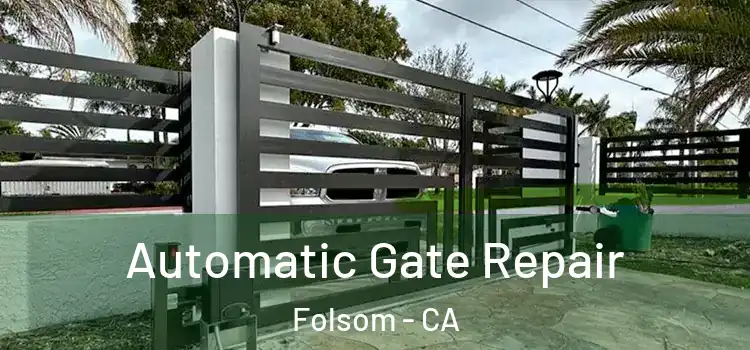  Automatic Gate Repair Folsom - CA