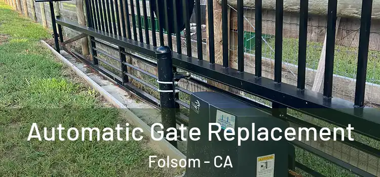  Automatic Gate Replacement Folsom - CA