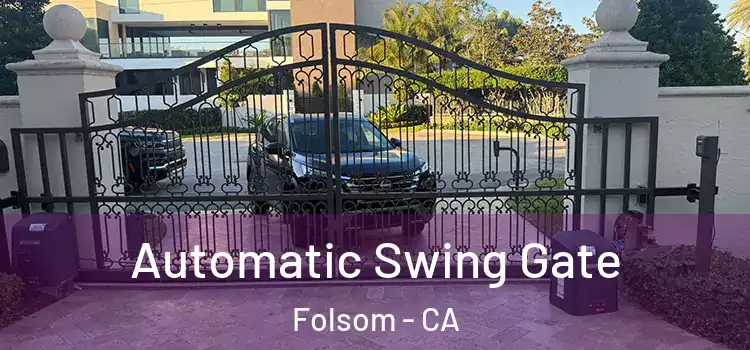 Automatic Swing Gate Folsom - CA
