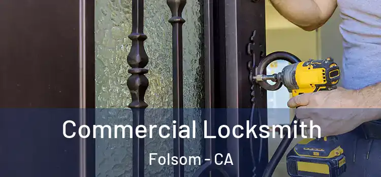  Commercial Locksmith Folsom - CA