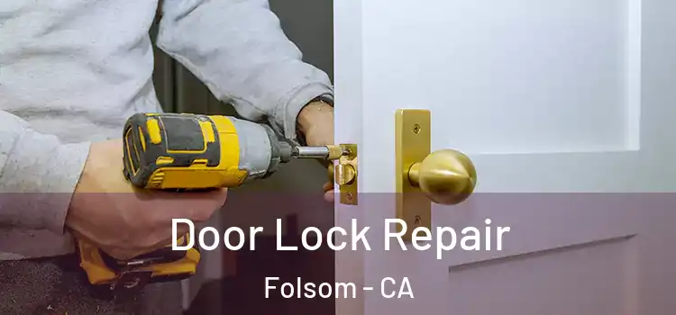  Door Lock Repair Folsom - CA