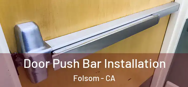  Door Push Bar Installation Folsom - CA