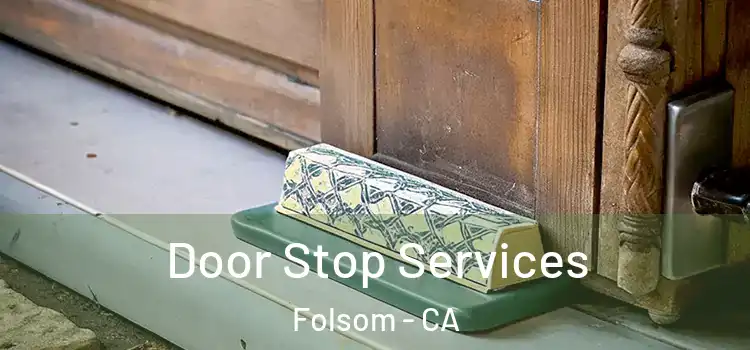  Door Stop Services Folsom - CA