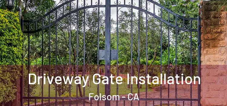  Driveway Gate Installation Folsom - CA