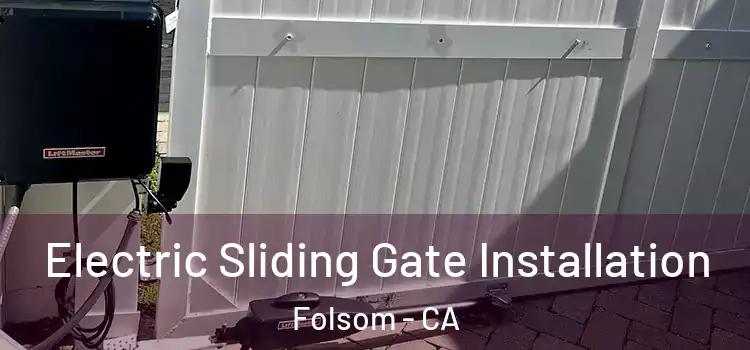  Electric Sliding Gate Installation Folsom - CA