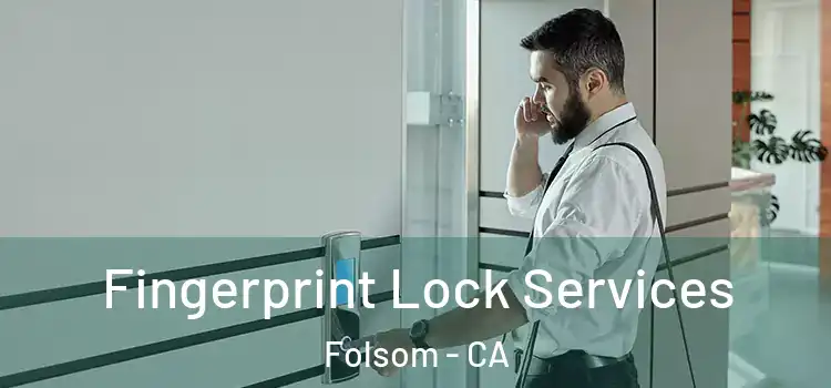  Fingerprint Lock Services Folsom - CA