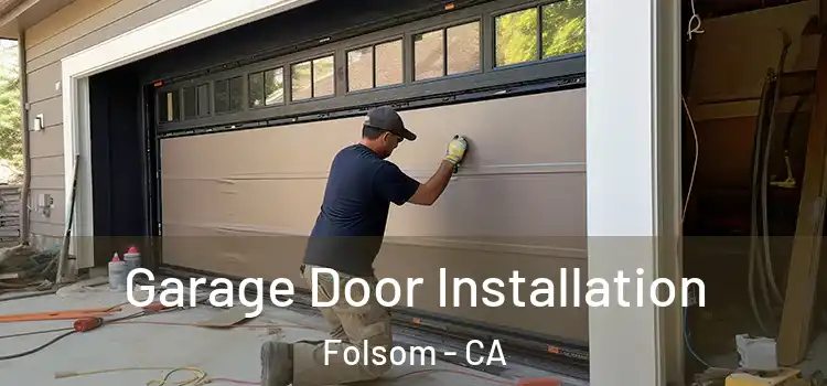 Garage Door Installation Folsom - CA