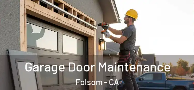  Garage Door Maintenance Folsom - CA
