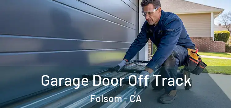  Garage Door Off Track Folsom - CA