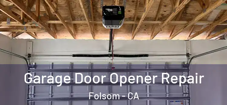  Garage Door Opener Repair Folsom - CA