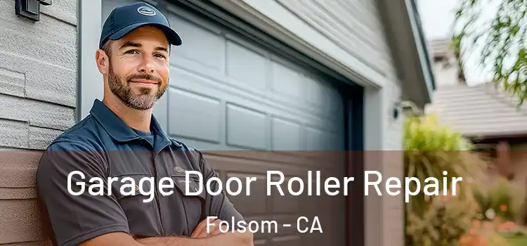  Garage Door Roller Repair Folsom - CA