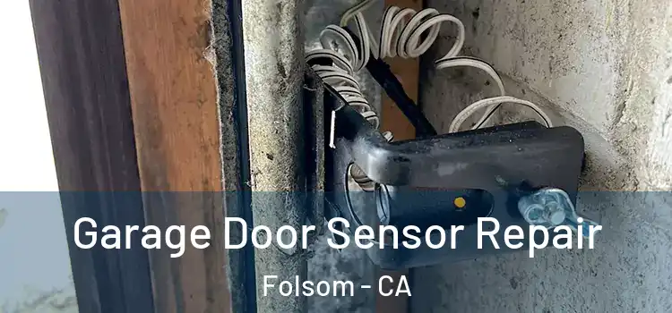  Garage Door Sensor Repair Folsom - CA