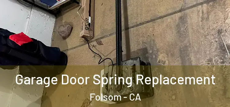  Garage Door Spring Replacement Folsom - CA