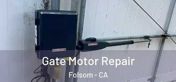Gate Motor Repair Folsom - CA