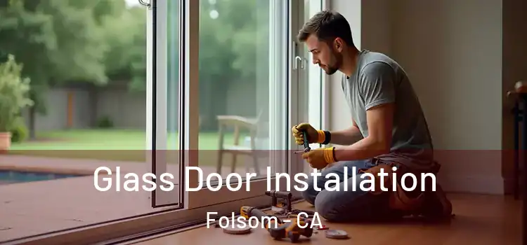  Glass Door Installation Folsom - CA
