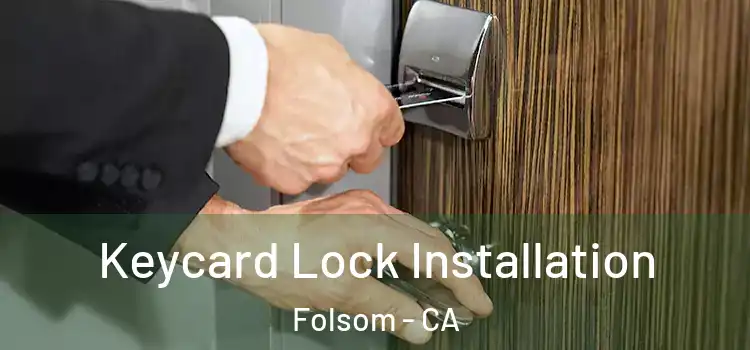  Keycard Lock Installation Folsom - CA