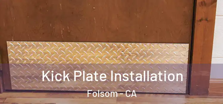 Kick Plate Installation Folsom - CA