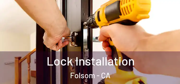  Lock Installation Folsom - CA