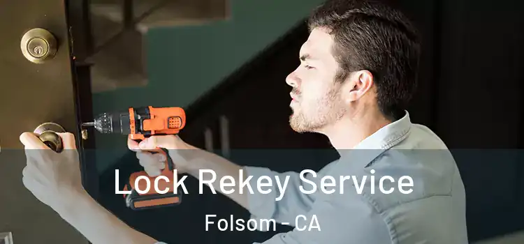  Lock Rekey Service Folsom - CA