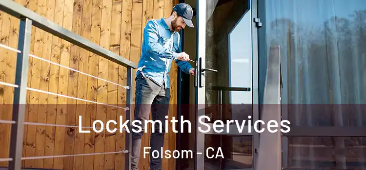 Locksmith Services Folsom - CA