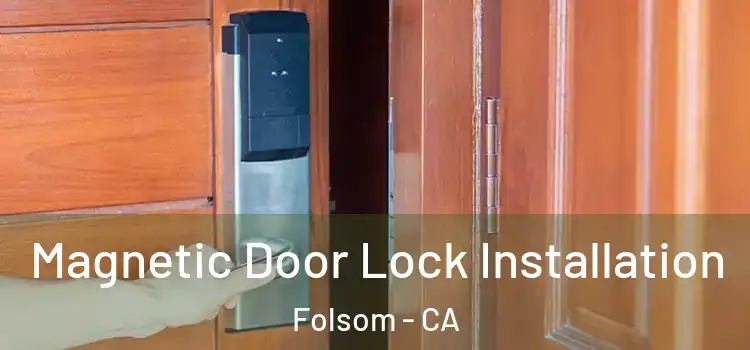  Magnetic Door Lock Installation Folsom - CA