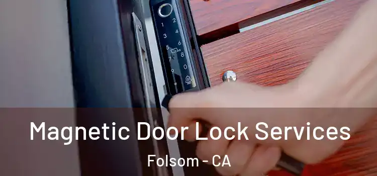  Magnetic Door Lock Services Folsom - CA