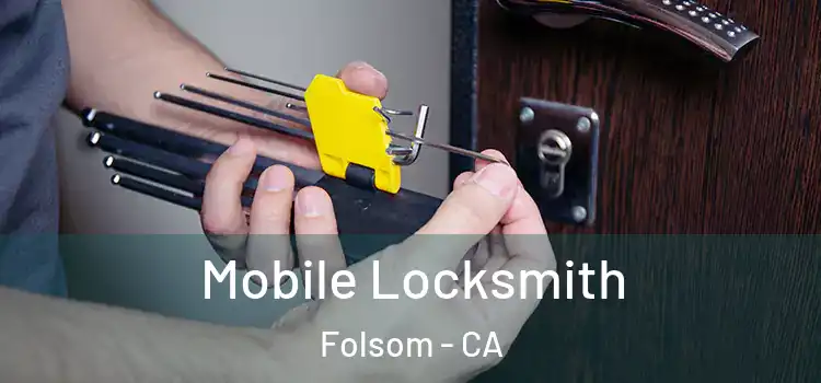  Mobile Locksmith Folsom - CA