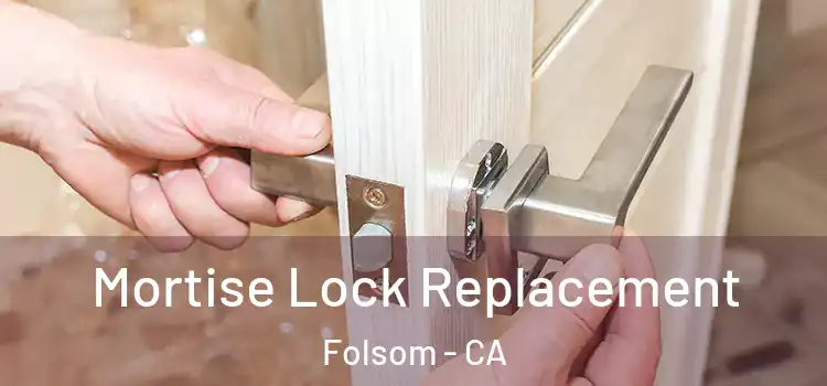  Mortise Lock Replacement Folsom - CA