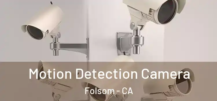  Motion Detection Camera Folsom - CA