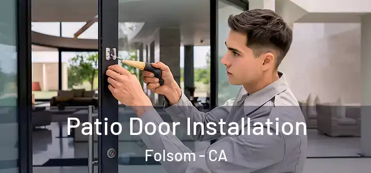 Patio Door Installation Folsom - CA