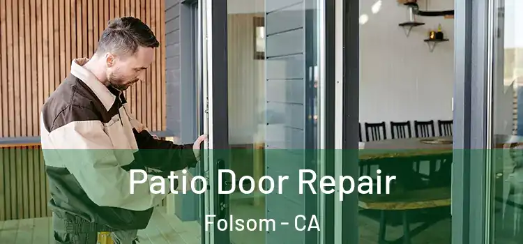  Patio Door Repair Folsom - CA