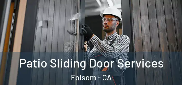 Patio Sliding Door Services Folsom - CA