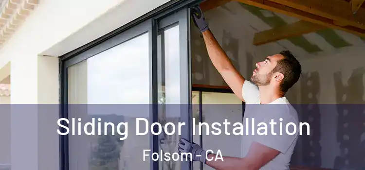 Sliding Door Installation Folsom - CA