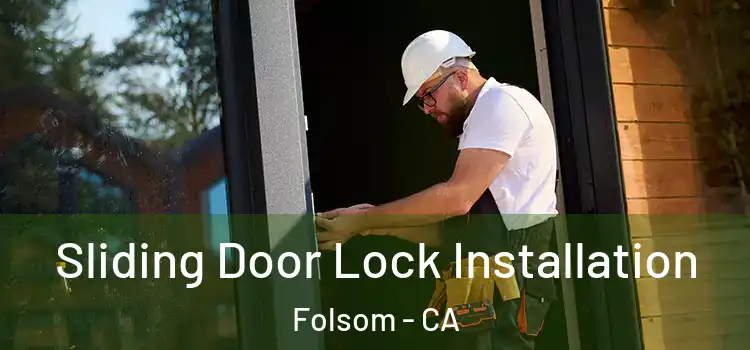 Sliding Door Lock Installation Folsom - CA
