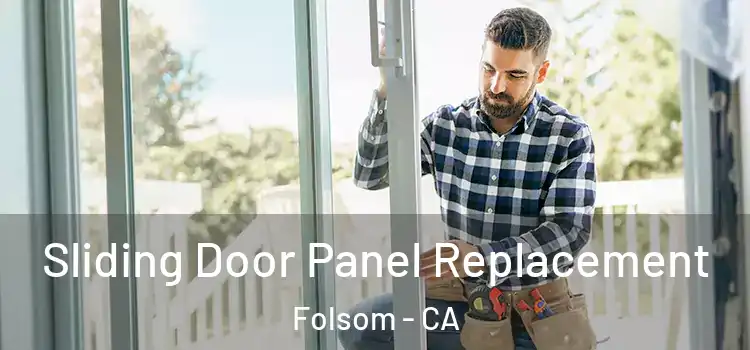  Sliding Door Panel Replacement Folsom - CA