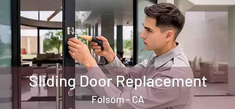  Sliding Door Replacement Folsom - CA
