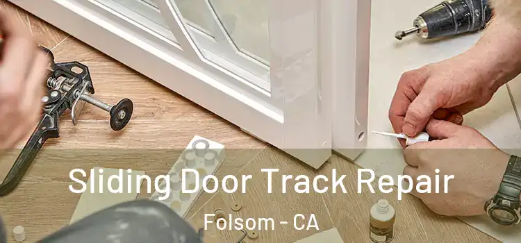  Sliding Door Track Repair Folsom - CA