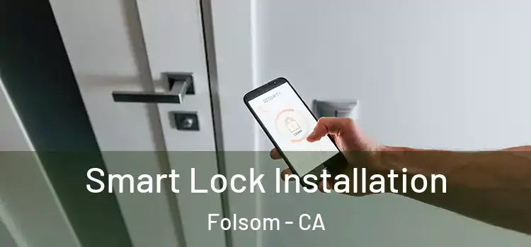  Smart Lock Installation Folsom - CA