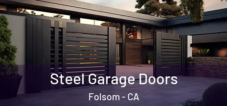 Steel Garage Doors Folsom - CA